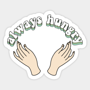 always hungry Sticker